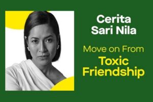 Tips Keluar Dari Toxic Friendship Ala Sari Nila
