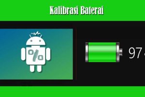 Kalibrasi Baterai HP Android