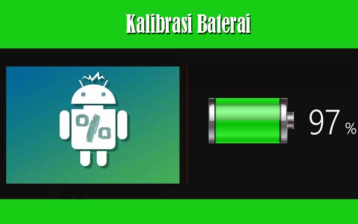 Kalibrasi Baterai HP Android