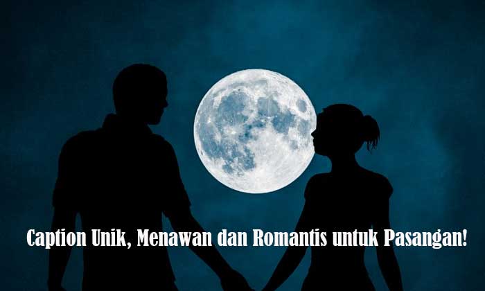 34 Caption Unik, Menawan dan Romantis untuk Pasangan!