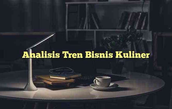 Analisis Tren Bisnis Kuliner