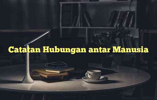 Catatan Hubungan antar Manusia