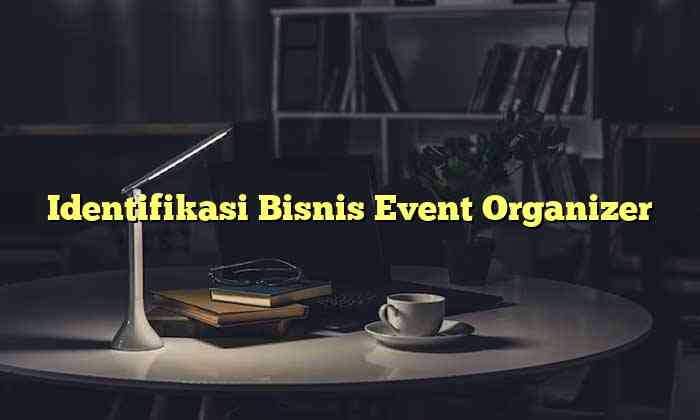 Identifikasi Bisnis Event Organizer